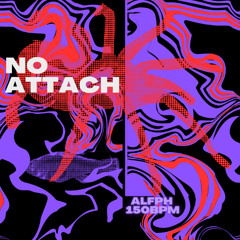 NO ATTACH [FREE DL]