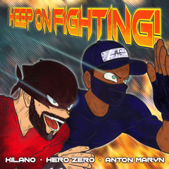 KEEP ON FIGHTING! (KILANO & HERO ZERO / Prod. by: Anton Maryn)