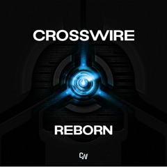 CROSSWIRE - Reborn (Original Mix)