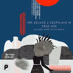 Mr Deluxe & DeepSlave M - True God (Original Mix)