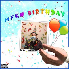 Mfkn Birthday