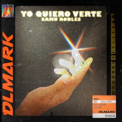 Samu Robles - Yo Quiero Verte (Abre Mis Ojos) [DLMark Remix]