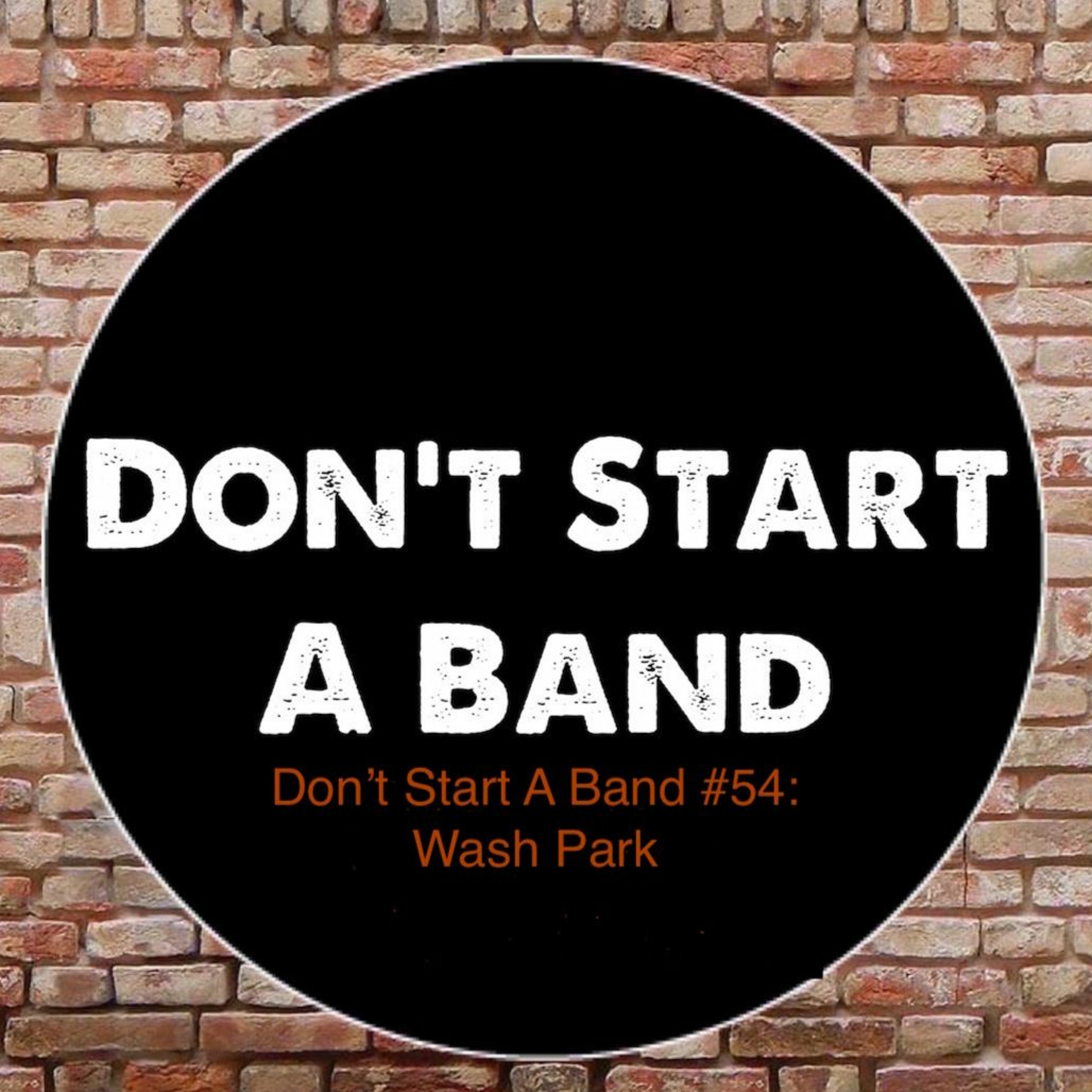 Don't Start A Band #54: Wash Park