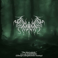 “The third rebirth.” (Ellieagh Lilleighholmbe mashup)