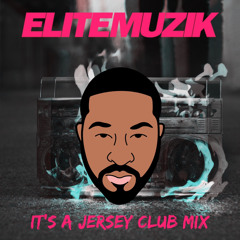 Its A Jersey Club Mix