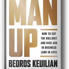 8. Chapter Four - Man Up - Bedros Keuilian