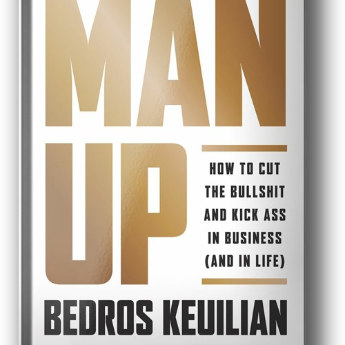 9. Chapter Five - Man Up - Bedros Keuilian