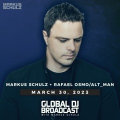 Markus Schulz - Global DJ Broadcast Mar 30 2023 (Essentials + Rafael Osmo / ALT_MAN guestmix)