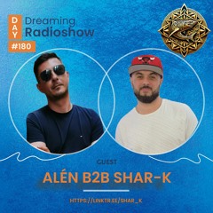 ALéN b2b Shar-K - Day Dreaming Radioshow ep.170 | Tech House