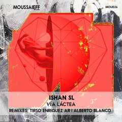 Ishan (SL) - Via Lactea (Original Mix) [Moussaieff Records]