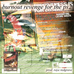 burnout revenge for the ps2 [prod. raye redgrave]