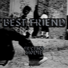 frcesco x H0DIE - Best Friend