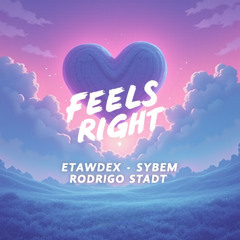 Etawdex & Sybem & Rodrigo Stadt - Feels Right (Free Release)