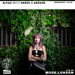 Alyaz w/ Herss & Enssen [Mode London - 09072025]