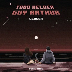 Todd Helder x Guy Arthur - Closer (NOISR Remix)