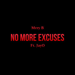 No More Excuses (Ft.JayO)