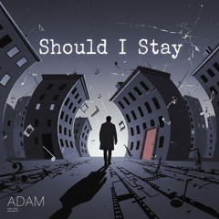Should I Stay