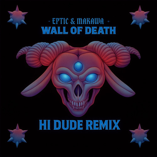 Eptic & MARAUDA - Wall Of Death ( H! DUDE REMIX )