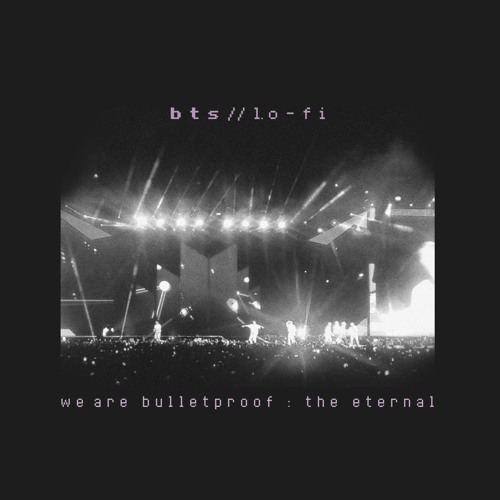 bts - we are bulletproof : the eternal. // lo-fi ver. [draft]