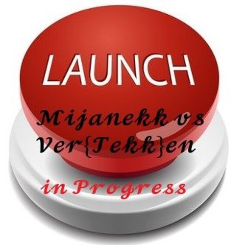 Mijanekk vs VERTEKKEN - Launch in Progress (fetzige 160)