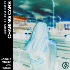 Chasing Cars (Austin Leeds Remix) - Josh Le Tissier & Heleen [Snow Patrol Cover]