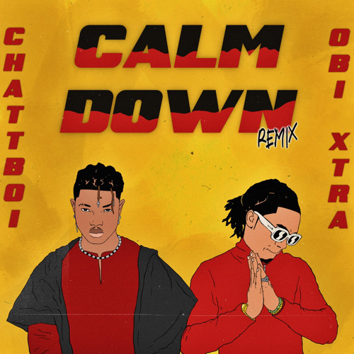 Chattboi & OBI Xtra -Calm Down (Remix)
