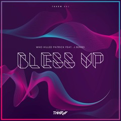 Who Killed Patrick feat. J.Sensei - Bless Up