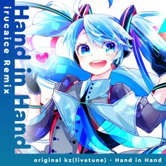 kz(livetune) - Hand in Hand (irucaice Remix)