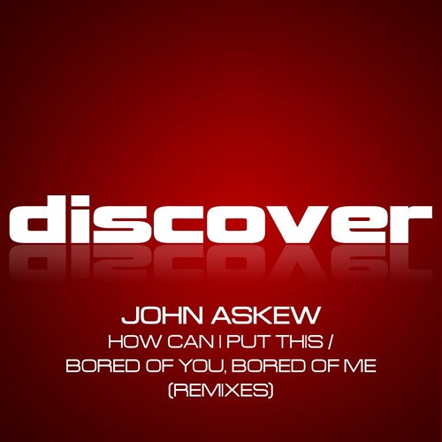 John Askew - Bored Of You, Bored Of Me (Amaru Perc Swap Edit)