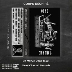 PREMIERE CDL \\ Corps Déchiré - La Morve Dans Main [Dead Channel Records] (2022)