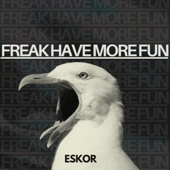 FREAK HAVE MORE FUN