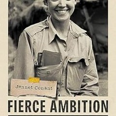 [DOWNLOAD] Free Fierce Ambition: The Life and Legend of War Correspondent Maggie Higgi