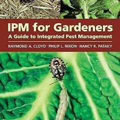 [PDF READ ONLINE] 🌟 IPM for Gardeners: A Guide to Integrated Pest Management