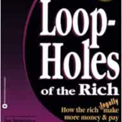 download KINDLE 💑 Loopholes of the Rich: How the Rich Legally Make More Money and Pa