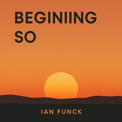 BEGINING SO -IANFUNK
