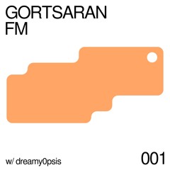 w/ dreamy0psis @gortsaranfm