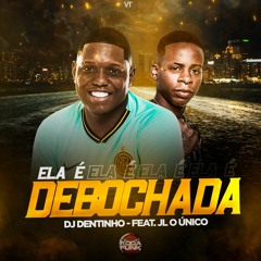 ELA É DEBOCHADA { DJ DENTINHO DO ESCADÃO & JL O UNICO } BEAT FINO 2K20
