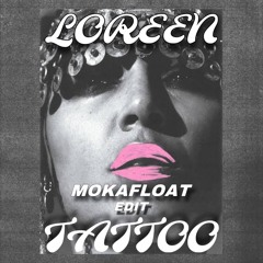 Loreen - Tattoo (Mokafloat Edit)