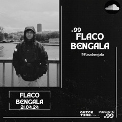 99-#QUICKTIMEVENTS- FLACO BENGALA