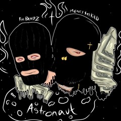 Astronaught- Money$etkillo X Fat Bandz