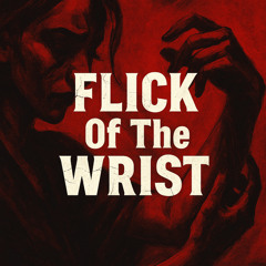 Flick Of The Wrist