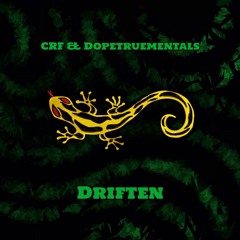 CRF & Dopetruementals - Driften