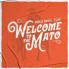 Marco Brasil Filho - Welcome To The Mato Ft. Dj Kevin