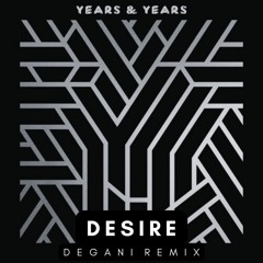 Years and Years - Desire (DEGANI Remix)