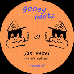 Jan Ketel - I Can't Nothing (GOOEY BEATZ)