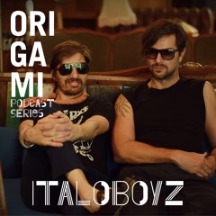 ITALOBOYZ for ORIGAMI  Podcast Series #16