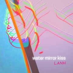 Water Mirror Kiss
