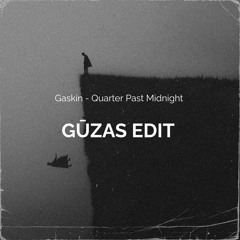 Gaskin - Quarter Past Midnight (GŪZAS EDIT) Free Download ❤️