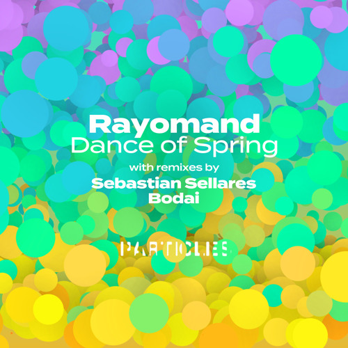 Premiere: Rayomand - Dance of Spring (Sebastian Sellares Remix) [Particles]