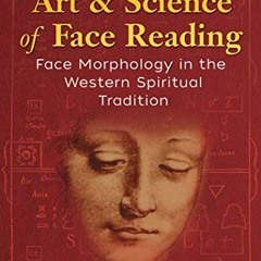 [Get] KINDLE PDF EBOOK EPUB The Art and Science of Face Reading: Face Morphology in t
